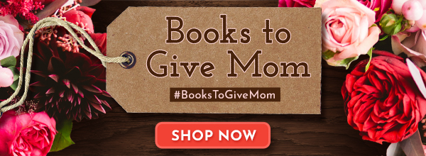 Books to Give Mom #BooksToGiveMom / SHOP NOW