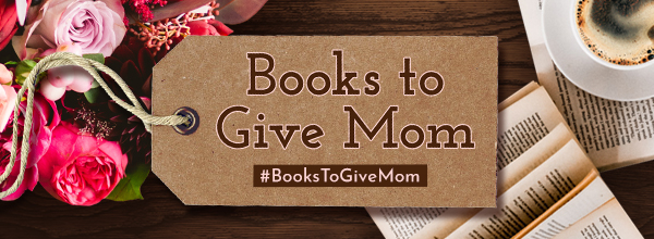 Books to Give Mom #BooksToGiveMom
