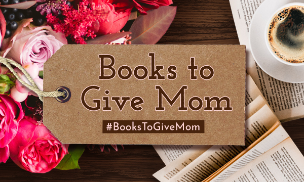Books to Give Mom #BooksToGiveMom
