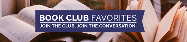 Book Club Favorites: Join the club. Join the conversation.